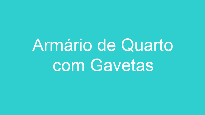 Armário de Quarto com Gavetas