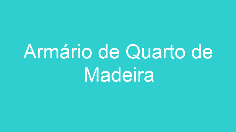 Armário de Quarto de Madeira