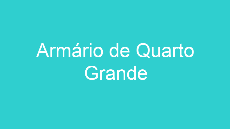 Armário de Quarto Grande