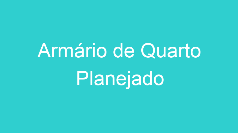 Armário de Quarto Planejado