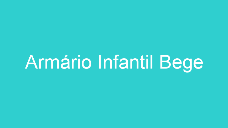 Armário Infantil Bege