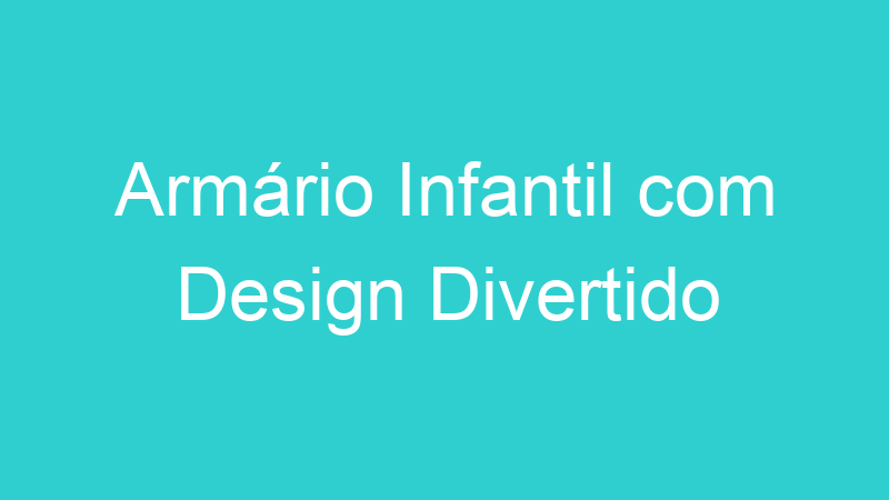 Armário Infantil com Design Divertido