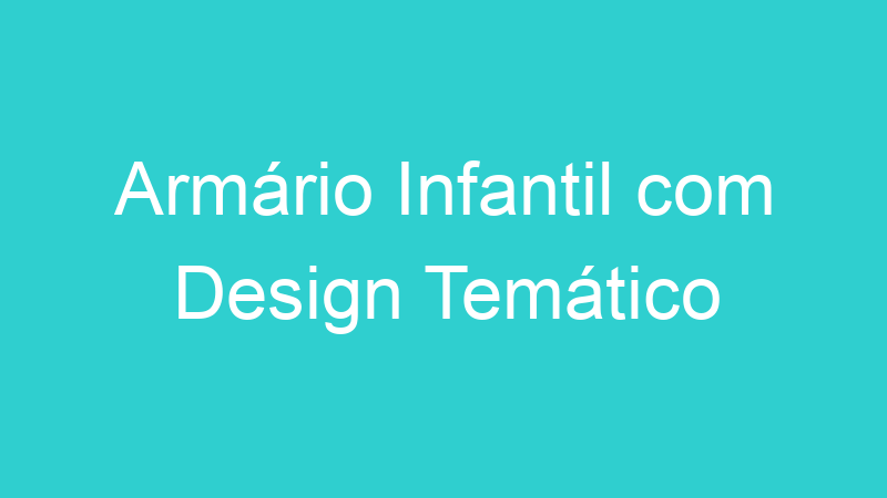Armário Infantil com Design Temático