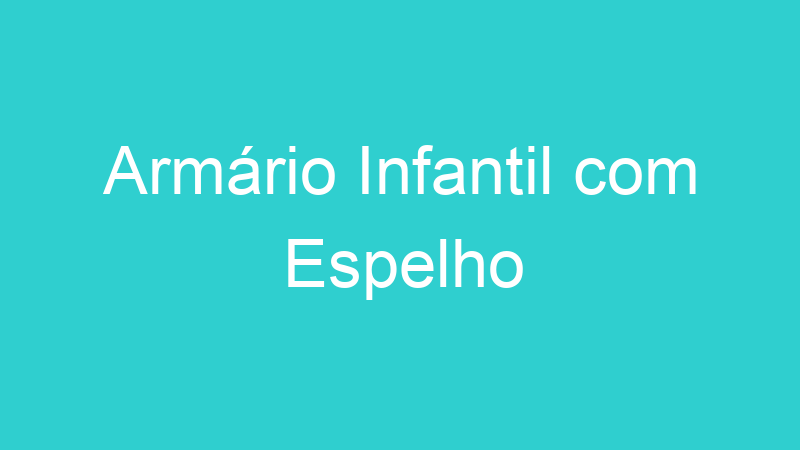 Armário Infantil com Espelho