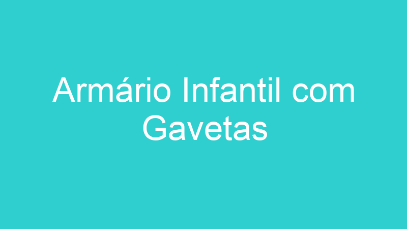 Armário Infantil com Gavetas