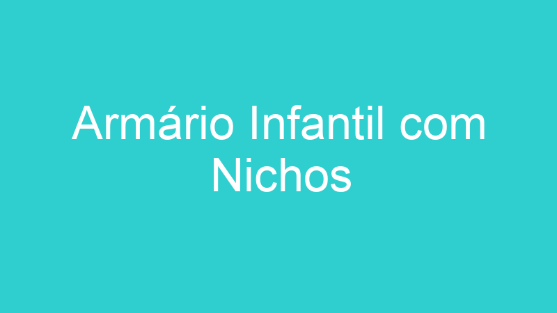 Armário Infantil com Nichos