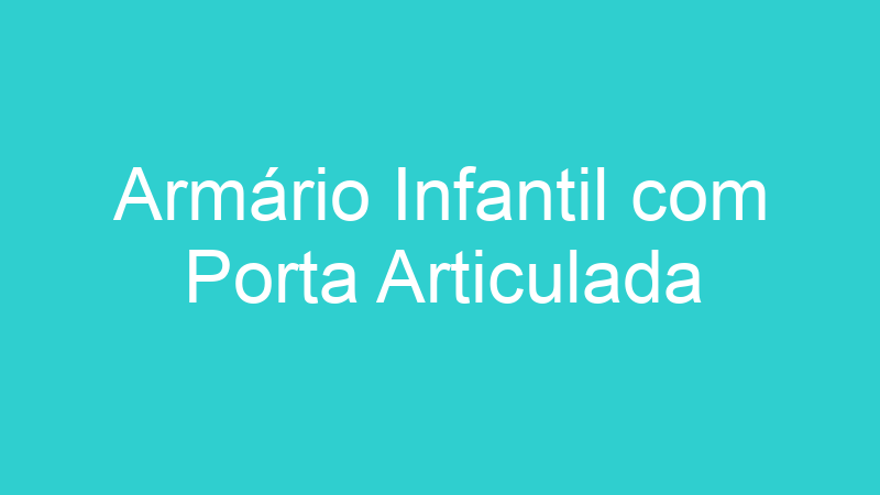 Armário Infantil com Porta Articulada