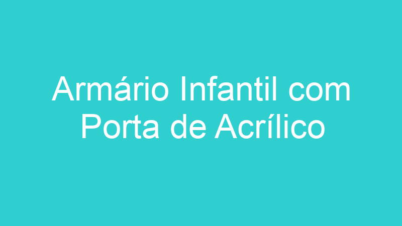 Armário Infantil com Porta de Acrílico