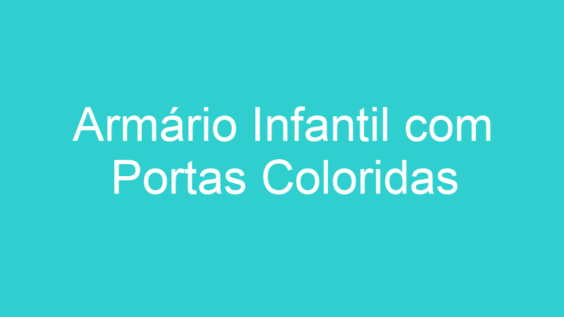 Armário Infantil com Portas Coloridas