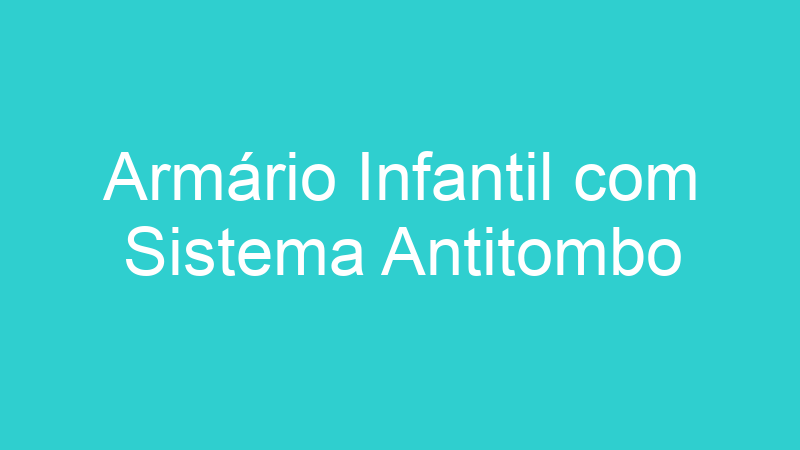 Armário Infantil com Sistema Antitombo