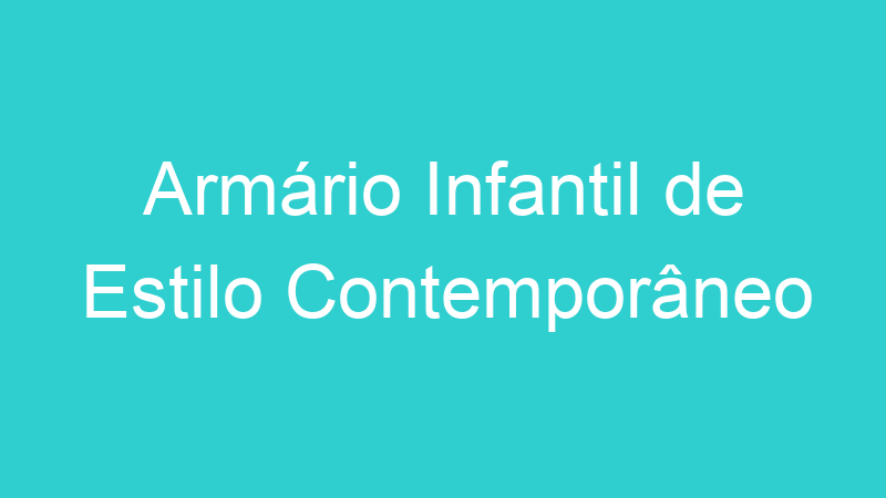 Armário Infantil de Estilo Contemporâneo