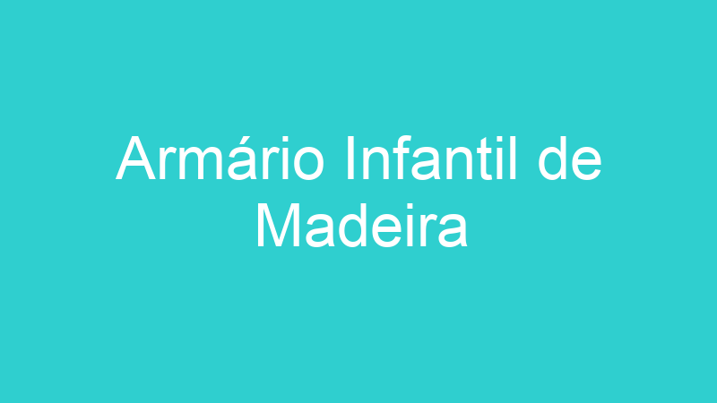 Armário Infantil de Madeira