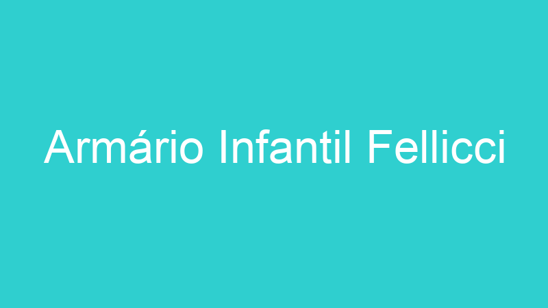 Armário Infantil Fellicci