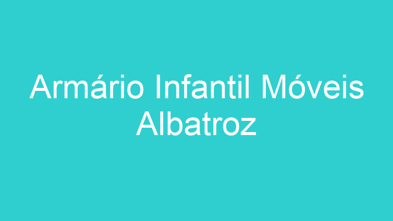 Armário Infantil Móveis Albatroz