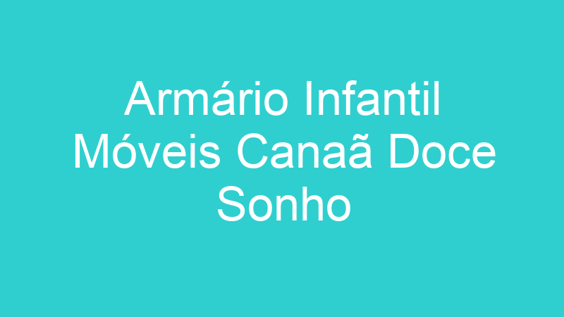 Armário Infantil Móveis Canaã Doce Sonho
