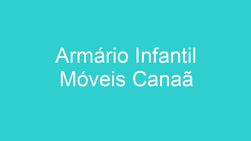 Armário Infantil Móveis Canaã
