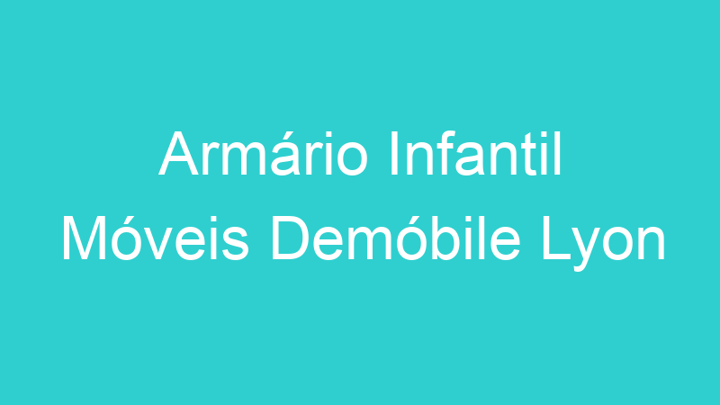 Armário Infantil Móveis Demóbile Lyon