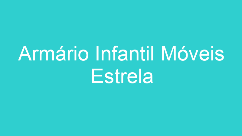 Armário Infantil Móveis Estrela