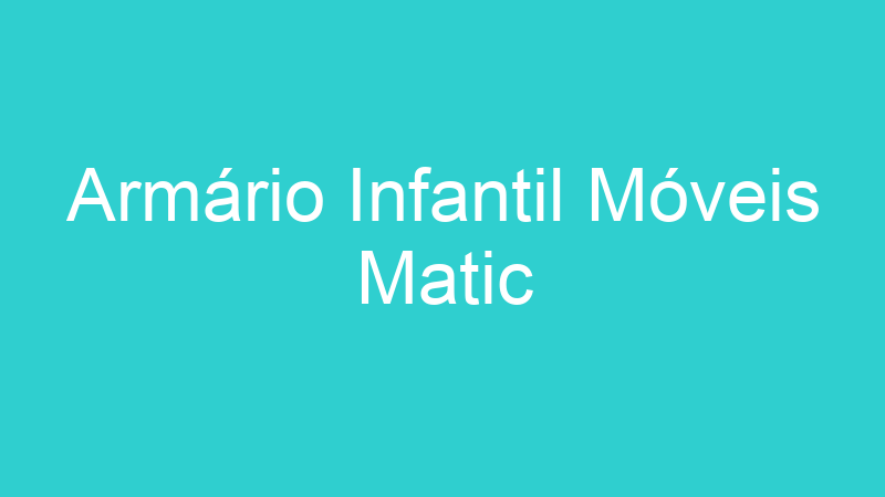 Armário Infantil Móveis Matic
