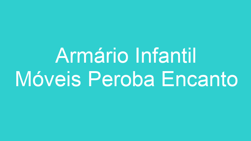 Armário Infantil Móveis Peroba Encanto