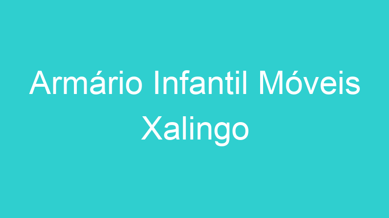 Armário Infantil Móveis Xalingo