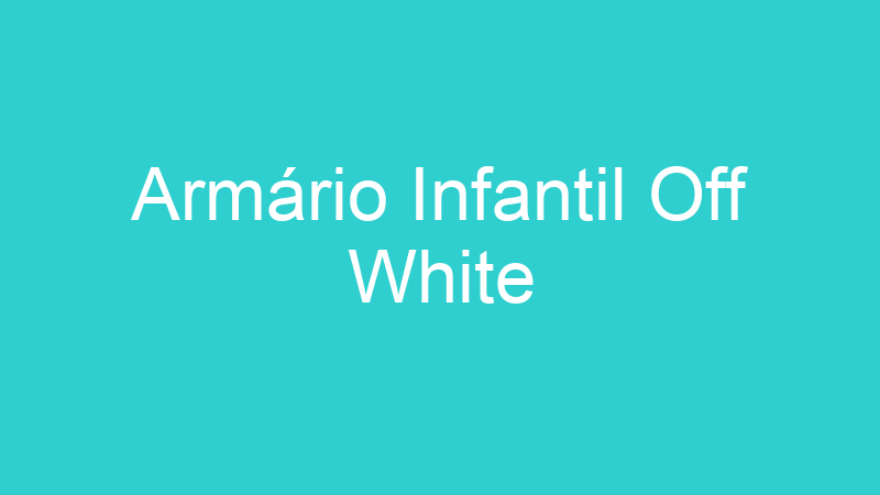 Armário Infantil Off White