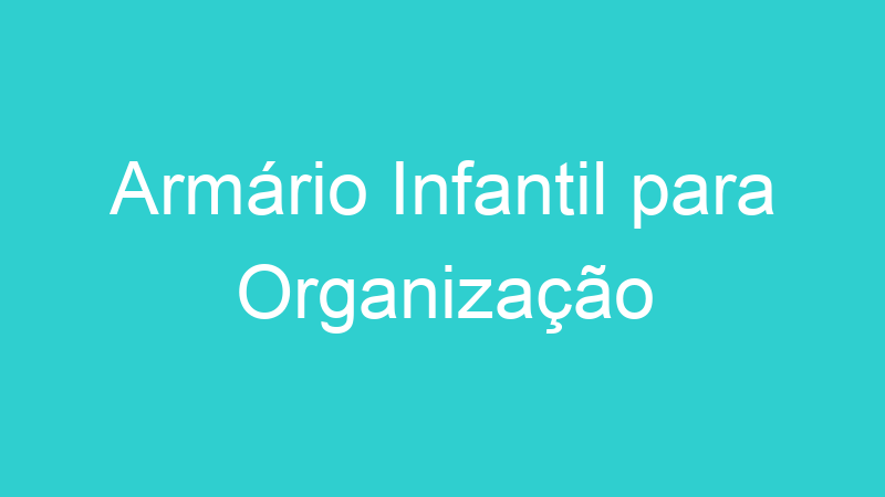Armário Infantil para Organização