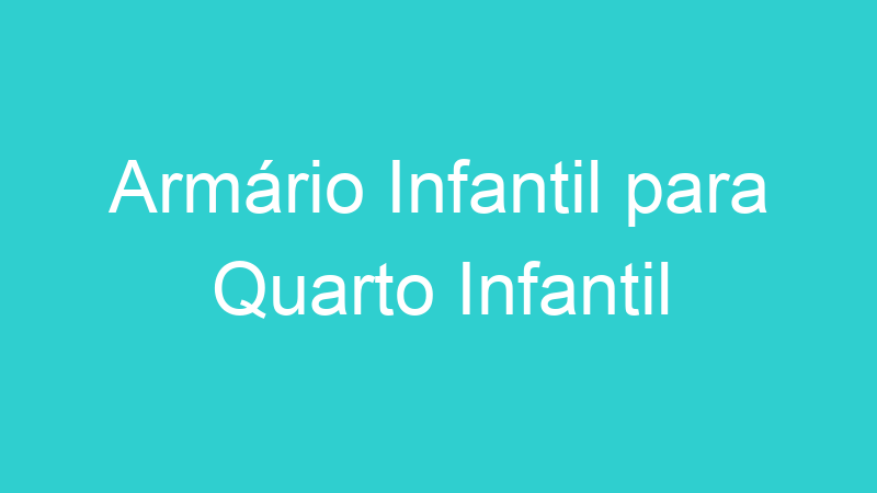 Armário Infantil para Quarto Infantil