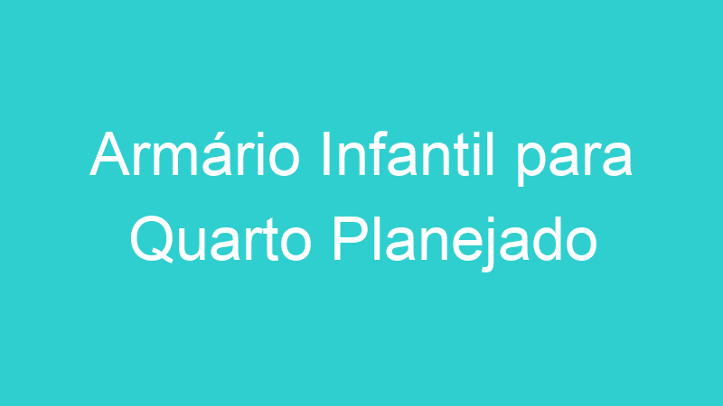 Armário Infantil para Quarto Planejado