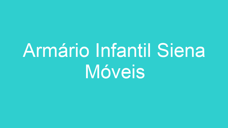 Armário Infantil Siena Móveis
