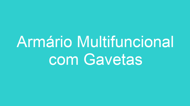 Armário Multifuncional com Gavetas