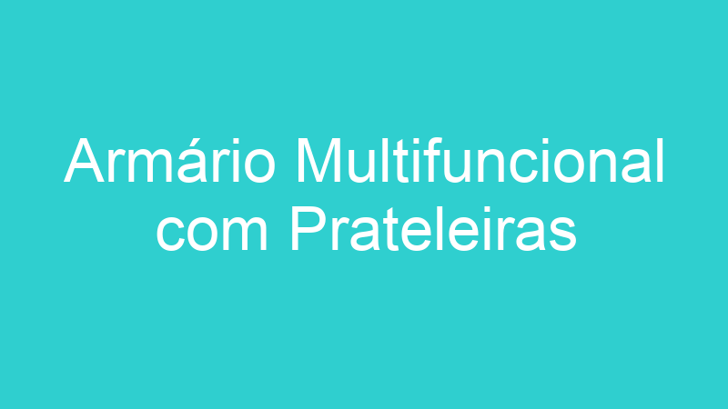 Armário Multifuncional com Prateleiras