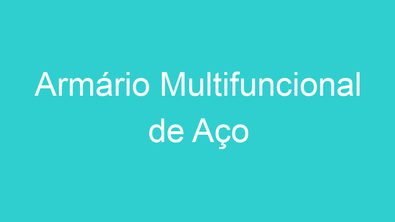 Armário Multifuncional de Aço