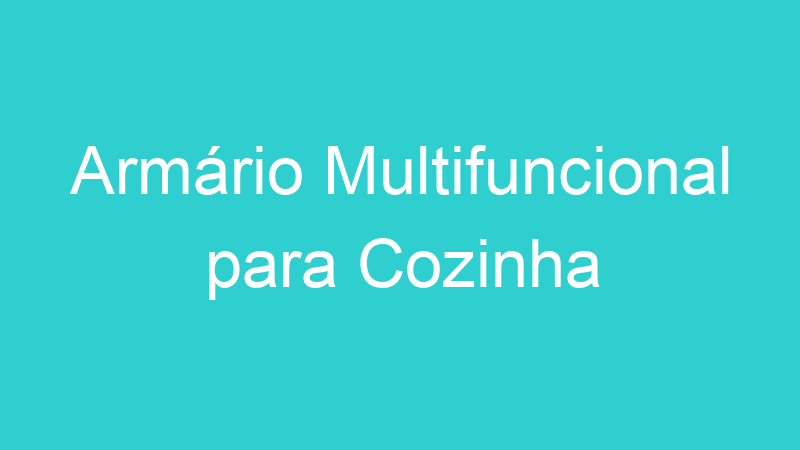 Armário Multifuncional para Cozinha