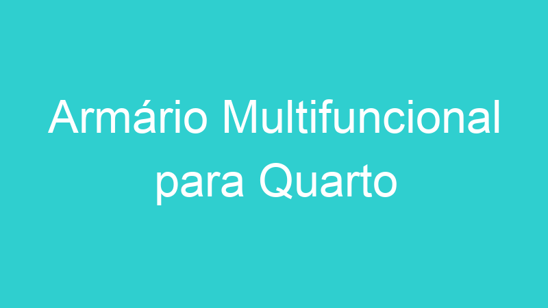 Armário Multifuncional para Quarto