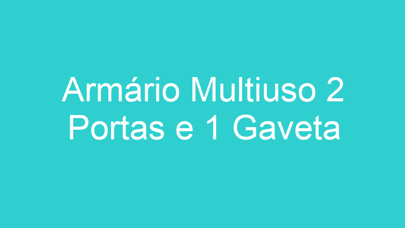 Armário Multiuso 2 Portas e 1 Gaveta