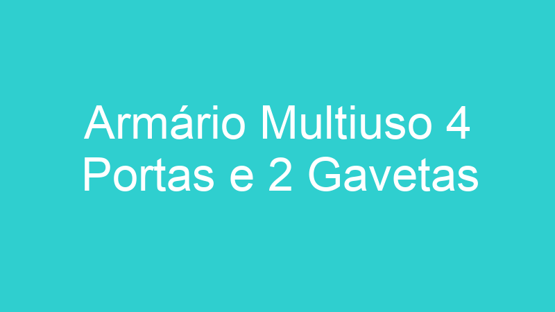 Armário Multiuso 4 Portas e 2 Gavetas