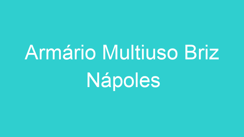 Armário Multiuso Briz Nápoles
