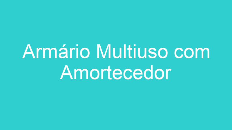 Armário Multiuso com Amortecedor