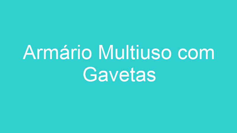 Armário Multiuso com Gavetas
