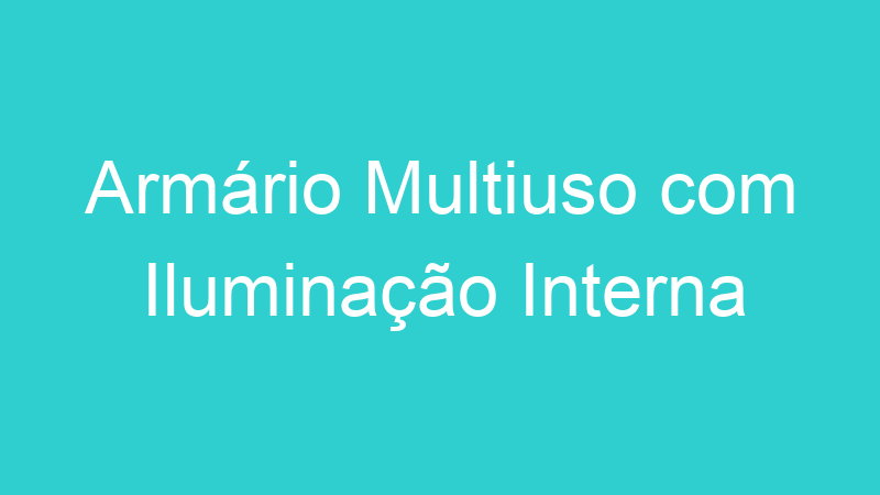 Armário Multiuso com Iluminação Interna