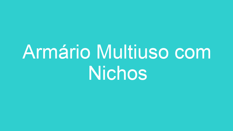 Armário Multiuso com Nichos