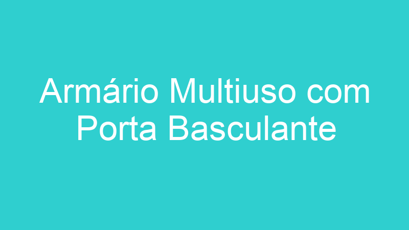 Armário Multiuso com Porta Basculante