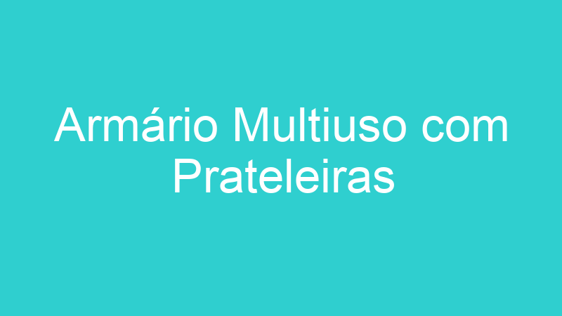 Armário Multiuso com Prateleiras