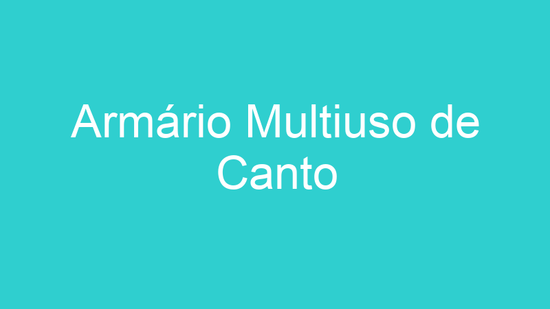 Armário Multiuso de Canto