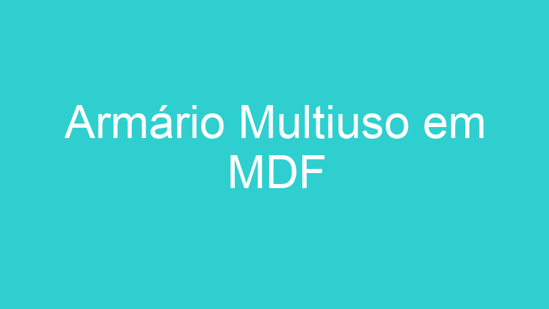 Armário Multiuso em MDF