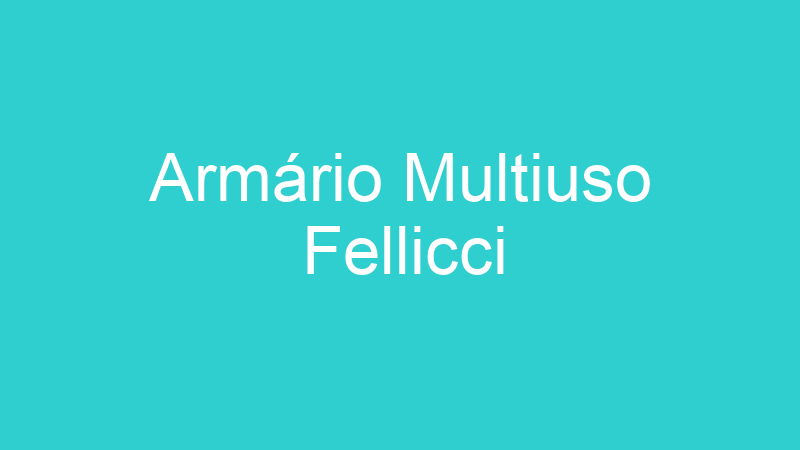 Armário Multiuso Fellicci