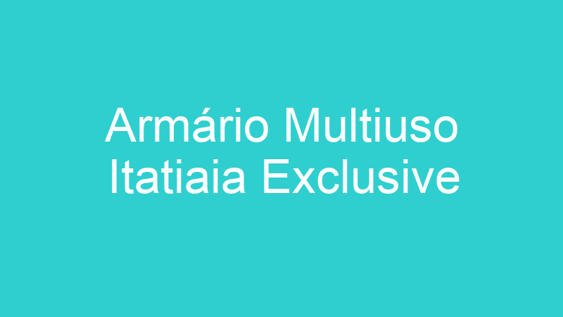 Armário Multiuso Itatiaia Exclusive
