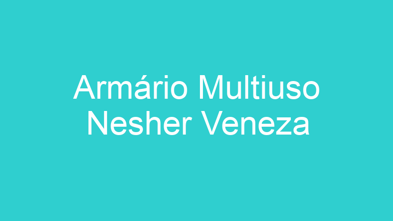 Armário Multiuso Nesher Veneza