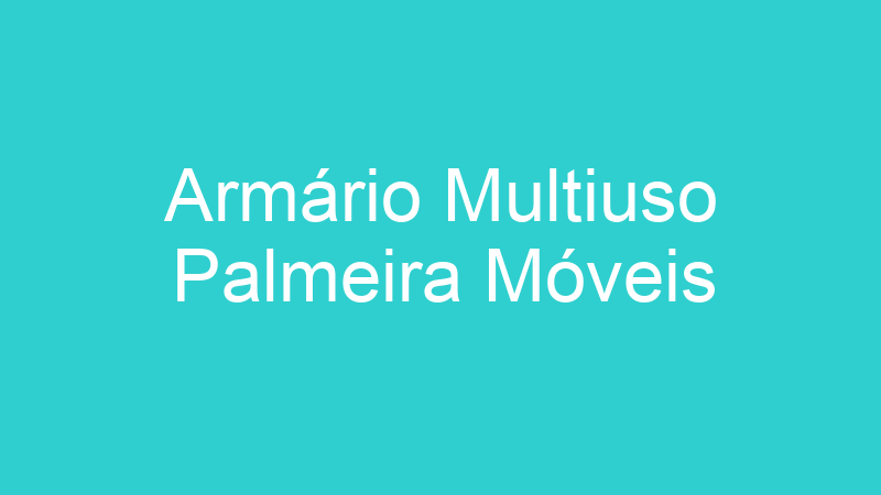 Armário Multiuso Palmeira Móveis